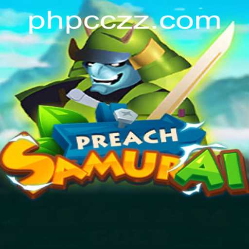 Discover the World of PreachSamurai: A New Gaming Phenomenon